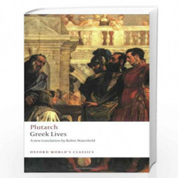 Greek Lives (Oxford World's Classics) by Plutarch Robin Waterfield Philip A. Stadter