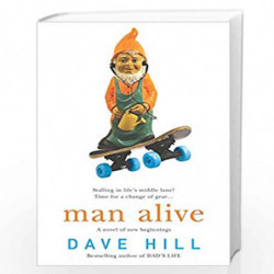 Man Alive: A blisteringly funny novel of family and parenting by Dave Hill Book-9780755301904