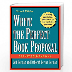 Write the Perfect Book Proposal: 10 That Sold and Why by Jeff Herman