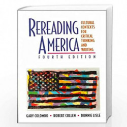 Rereading America: Cultural Contexts for Critical Thinking and Writing by Gary Colombo