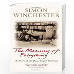 The Meaning of Everything: The Story of the Oxford English Dictionary by OBE Simon Winchester Book-9780198814399
