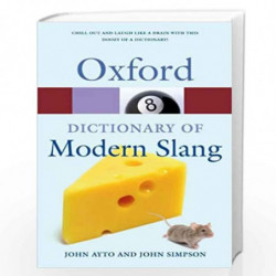 Oxford Dictionary of Modern Slang (Oxford Quick Reference) by John Ayto John Simpson