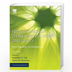 Nanotechnology Environmental Health and Safety: Risks, Regulation, and Management (Micro and Nano Technologies) by Hull Matthew 