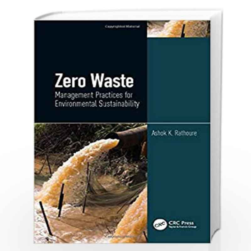 Zero Waste: Management Practices for Environmental Sustainability: Management Practices for Environmental Sustainability by Asho