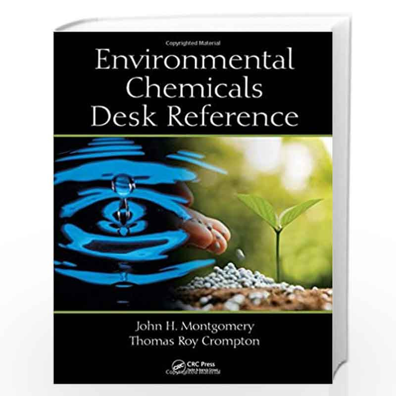 Environmental Chemicals Desk Reference by John H. Montgomery