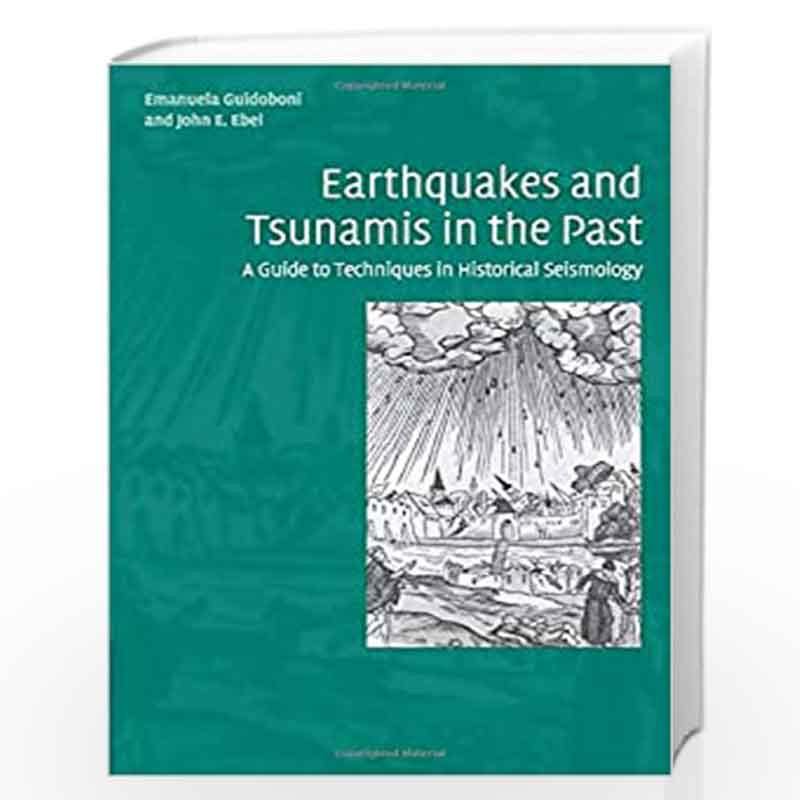 Earthquakes and Tsunamis in the Past: A Guide to Techniques in Historical Seismology by Guidoboni Book-9781108462051