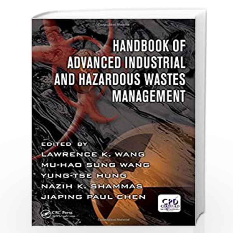 Handbook of Advanced Industrial and Hazardous Wastes Management: 7 (Advances in Industrial and Hazardous Wastes Treatment) by Mu