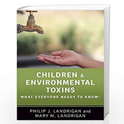 Children and Environmental Toxins: What Everyone Needs to Know          by Landrigan Philip J. Book-9780190662639