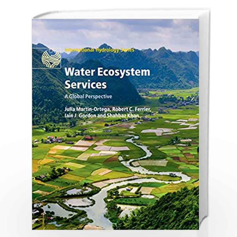 Water Ecosystem Services: A Global Perspective (International Hydrology Series) by Julia Martin-Ortega Book-9781107496187