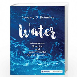Water: Abundance, Scarcity, and Security in the Age of Humanity by Jeremy J. Schmidt Book-9789352800391