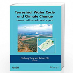 Terrestrial Water Cycle and Climate Change: Natural and Human Induced Impacts (Geophysical Monograph Series) by Qiuhong Tang