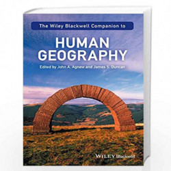 The Wiley Blackwell Companion to Human Geography (Wiley Blackwell Companions to Geography) by James S. Duncan