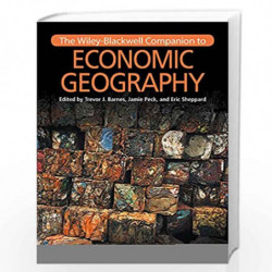 The Wiley Blackwell Companion to Economic Geography (Wiley Blackwell Companions to Geography) by Jamie Peck