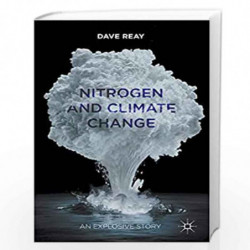 Nitrogen and Climate Change: An Explosive Story by Dave Reay Book-9781137286956