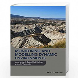 Monitoring and Modelling Dynamic Environments: (A Festschrift in Memory of Professor John B. Thornes) by Alan P. Dykes