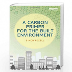 A Carbon Primer for the Built Environment by Simon Foxell Book-9780415705585