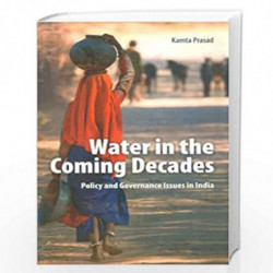 Water in the Coming Decades : Policy and Governance Issues in India science by Kamta Prasad Book-9789382993698