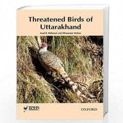 Threatened Birds of Uttarakhand by Asad R. Rahmani And Dhananjai Mohan Book-9780199451340