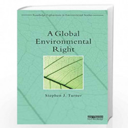 A Global Environmental Right (Routledge Explorations in Environmental Studies) by Stephen Turner Book-9780415811590