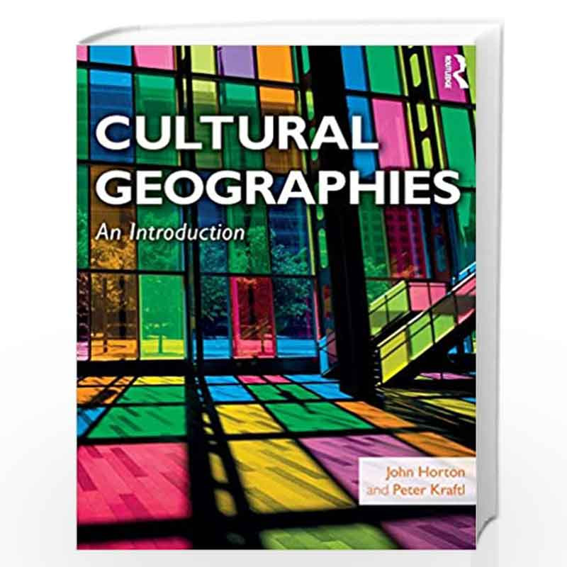 Cultural Geographies: An Introduction by John Horton