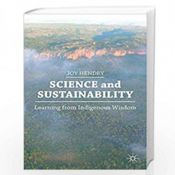 Science and Sustainability: Learning from Indigenous Wisdom by Joy Hendry Book-9781137435910