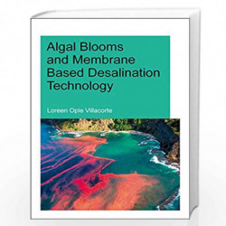Algal Blooms and Membrane Based Desalination Technology (IHE Delft PhD Thesis Series) by Loreen Ople Villacorte Book-97811380262