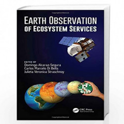 Earth Observation of Ecosystem Services (Earth Observation of Global Changes) by Domingo Alcaraz Segura