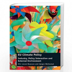 EU Climate Policy: Industry, Policy Interaction and External Environment by Elin Lerum Boasson
