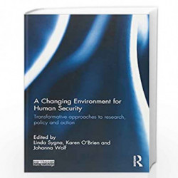 A Changing Environment for Human Security: Transformative Approaches to Research, Policy and Action by Linda Sygna Book-97818497