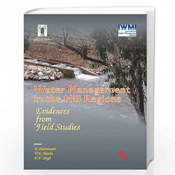 Water Management in the Hill Regions: Evidences from Field Studies by K. Palanisami Book-9789382563495
