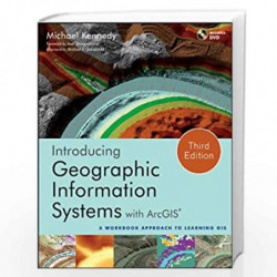 Introducing Geographic Information Systems with ArcGIS: A Workbook Approach to Learning GIS by Michael D. Kennedy Book-978111815