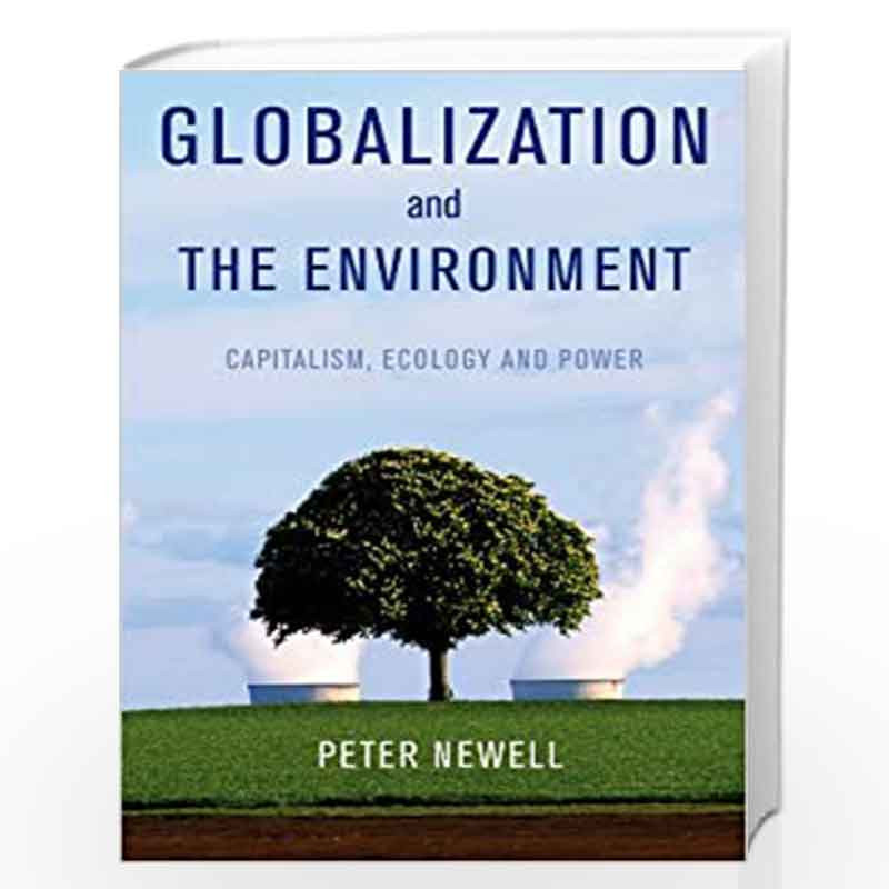 Globalization and the Environment: Capitalism, Ecology and Power by Peter Newell Book-9780745647234