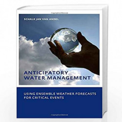 Anticipatory Water Management   Using ensemble weather forecasts for critical events: UNESCO-IHE Phd Thesis by Schalk-Jan van An
