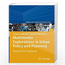 Multimedia Explorations in Urban Policy and Planning: Beyond the Flatlands (Urban and Landscape Perspectives) by Leonie Sanderco