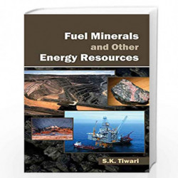 Fuel Minerals and Other Energy Resources: Vol. 2 by S.K. Tiwari Book-9788126914494