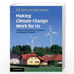 Making Climate Change Work for Us: European Perspectives on Adaptation and Mitigation Strategies (The Adaptation and Mitigation 