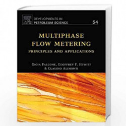 Multiphase Flow Metering: Principles and Applications: 54 (Developments in Petroleum Science) by Falcone Book-9780444529916