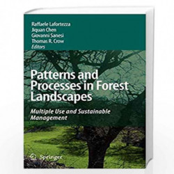 Patterns and Processes in Forest Landscapes: Multiple Use and Sustainable Management by Raffaele Lafortezza