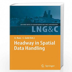 Headway in Spatial Data Handling: 13th International Symposium on Spatial Data Handling (Lecture Notes in Geoinformation and Car