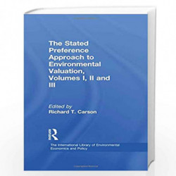 The Stated Preference Approach to Environmental Valuation, Volumes I, II and III: Volume I: Foundations, Initial Development, St