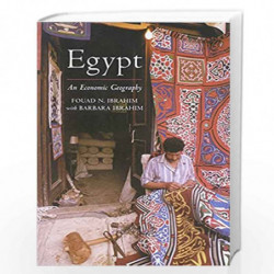 Egypt: An Economic Geography (International Library of Human Geography) by Fouad N. Ibrahim Book-9781860645471