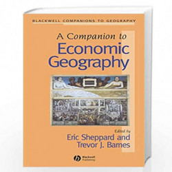 A Companion to Economic Geography (Wiley Blackwell Companions to Geography) by Eric Sheppard