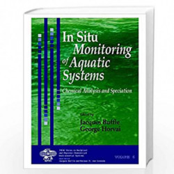 In Situ Monitoring of Aquatic Systems: Chemical Analysis and Speciation (Series on Analytical and Physical Chemistry of Environm