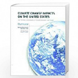 Climate Change Impacts on the United States - Overview Report: The Potential Consequences of Climate Variability and Change by N