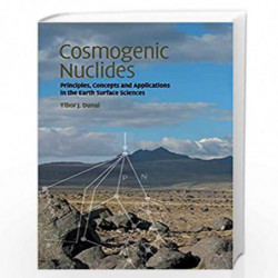 Cosmogenic Nuclides: Principles, Concepts and Applications in the Earth Surface Sciences by Dunai, Tibor J. Book-9781108445726