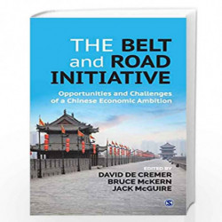 The Belt and Road Initiative: Opportunities and Challenges of a Chinese Economic Ambition by David De Cremer Book-9789353287924