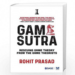 Game Sutra: Rescuing Game Theory from The Game Theorists by Rohit Prasad Book-9789353285722