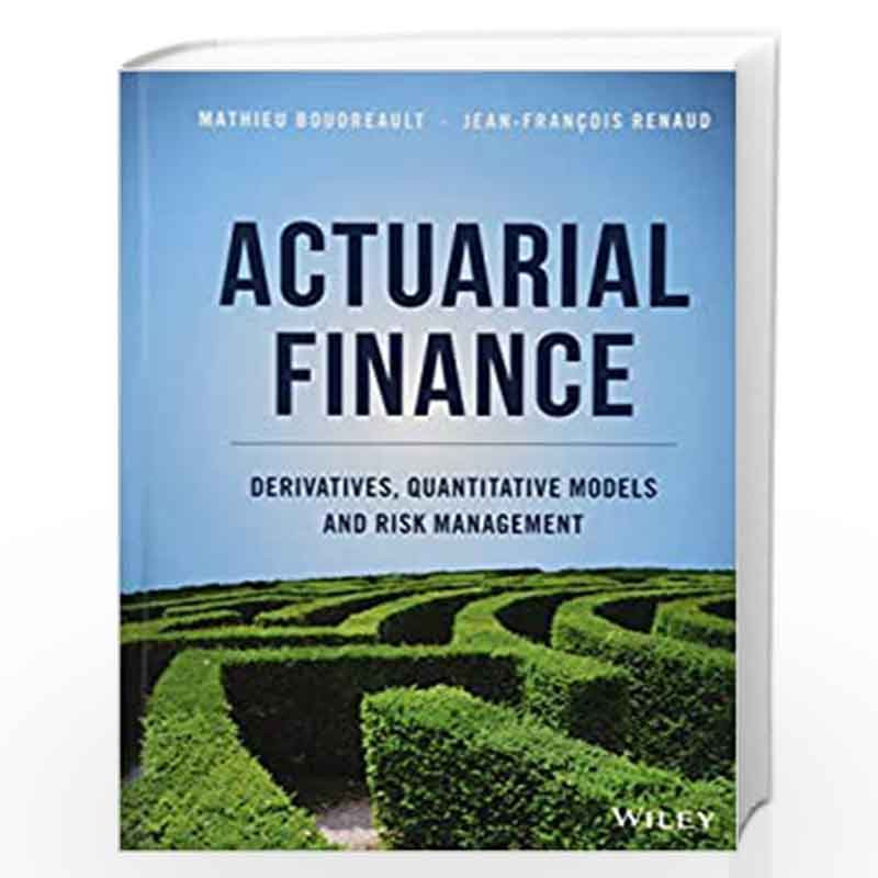 Actuarial Finance: Derivatives, Quantitative Models and Risk Management by Boudreault Book-9781119137009