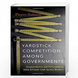 Yardstick Competition among Governments: Accountability and Policymaking when Citizens Look Across Borders by Pierre Salmon Book