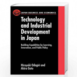 Technology and Industrial Development in Japan: Building Capabilities by Learning, Innovation and Public Policy (Japan Business 
